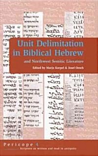 Unit Delimitation in Biblical Hebrew and Northwest Semitic Literature (Hardcover)