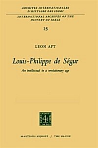 Louis-Philippe de S?ur: An Intellectual in a Revolutionary Age (Hardcover, 1969)