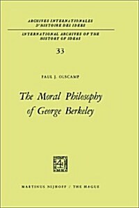 The Moral Philosophy of George Berkeley (Hardcover, 1970)