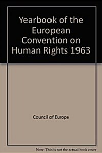 Yearbook of the European Convention on Human Rights/Annuaire de la Convention Europeenne Des Droits de lHomme, Volume 6 (1963) (Hardcover, 1965)