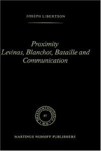 Proximity, Lévinas, Blanchot, Bataille, and communication