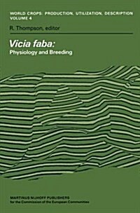 Vicia Faba: Physiology and Breeding: Proceedings of a Seminar in the EEC Programme of Coordination of Research on the Improvement of the Production of (Hardcover, 1981)