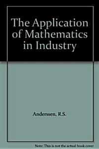 The Application of Mathematics in Industry (Hardcover)