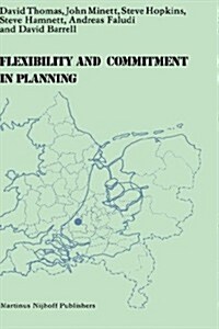 Flexibility and Commitment in Planning: A Comparative Study of Local Planning and Development in the Netherlands and England (Hardcover, 1983)