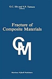 Fracture of Composite Materials: Proceedings of the Second USA-USSR Symposium, Held at Lehigh University, Bethlehem, Pennsylvania USA March 9-12, 1981 (Hardcover, 1982)
