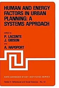 Human and Energy Factors in Urban Planning: A Systems Approach: Proceedings of the NATO Advanced Study Institute on Factors Influencing Urban Design (Hardcover, 1982)