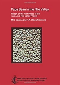 Faba Bean in the Nile Valley: Report on the First Phase of the Icarda/Ifad Nile Valley Project (Paperback, 1983)