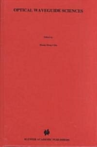 Optical Waveguide Sciences: Proceedings of the International Symposium, Held at Kweilin, Peoples Republic of China (PRC), June 20-23, 1983 (Hardcover, 1983)
