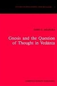 Gnosis and the Question of Thought in Vedānta: Dialogue with the Foundations (Hardcover, 1986)