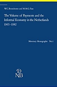 The Volume of Payments and the Informal Economy in the Netherlands 1965-1982: An Attempt at Quantification (Paperback, 1985)