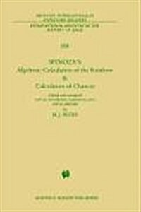 Spinozas Algebraic Calculation of the Rainbow & Calculation of Chances: Edited and Translated with an Introduction, Explanatory Notes and an Appendix (Hardcover, 1985)