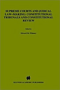 Supreme Courts and Judicial Law-Making: Constitutional Tribunals and Constitutional Review: Constitutional Tribunals and Constitutional Review (Hardcover, 1986)