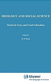 Ideology and Social Science: Destutt de Tracy and French Liberalism (Hardcover, 1985)