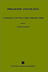 Philosophy and Politics: A Commentary on the Preface to Hegel S Philosophy of Right (Hardcover, 1986)
