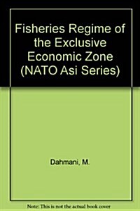 The Fisheries Regime of the Exclusive Economic Zone: No. 11: Publications on Ocean Development (Hardcover)