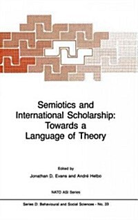Semiotics and International Scholarship: Towards a Language of Theory (Hardcover, 1986)