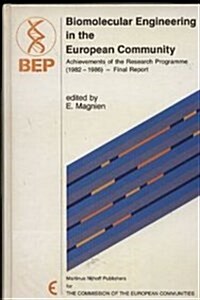 Biomolecular Engineering in the European Community: Achievements of the Research Programme (1982 - 1986) -- Final Report (Hardcover, 1986)