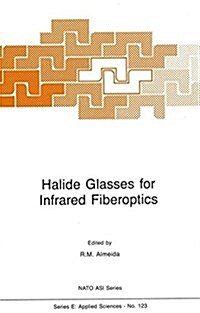 Halide Glasses for Infrared Fiberoptics (Hardcover)