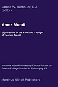 Amor Mundi: Explorations in the Faith and Thought of Hannah Arendt (Hardcover, 1987)
