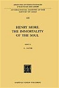 Henry More. the Immortality of the Soul: Edited with an Introduction and Notes (Hardcover, 1987)