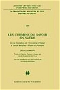 Les Chemins Du Savoir En Su?e: de la Fondation de lUniversit?dUpsal ?Jacob Berzelius - ?udes Et Portraits (Hardcover, 1987)