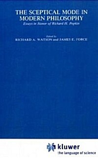 The Sceptical Mode in Modern Philosophy: Essays in Honor of Richard H. Popkin (Hardcover, 1988)