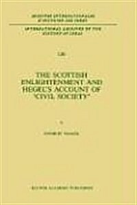 The Scottish Enlightenment and Hegels Account of Civil Society (Hardcover, 1988)