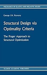 Structural Design Via Optimality Criteria: The Prager Approach to Structural Optimization (Hardcover, 1989)