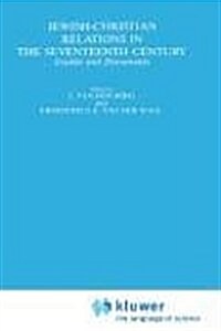 Jewish-Christian Relations in the Seventeenth Century: Studies and Documents (Hardcover, 1988)