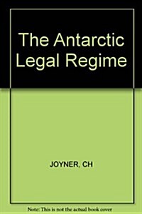 The Antarctic Legal Regime (Hardcover)