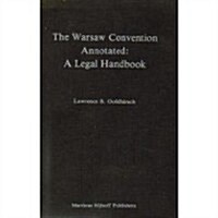 The Warsaw Convention Annotated: A Legal Handbook (Hardcover, 1988)
