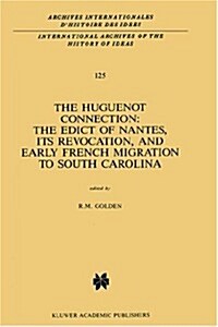 The Huguenot Connection: The Edict of Nantes, Its Revocation, and Early French Migration to South Carolina (Hardcover, 1988)