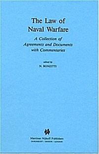 The Law of Naval Warfare: A Collection of Agreements and Documents with Commentaries (Hardcover, 1988)