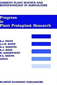 Progress in Plant Protoplast Research: Proceedings of the 7th International Protoplast Symposium, Wageningen, the Netherlands, December 6-11, 1987 (Hardcover)