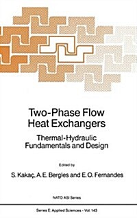 Two-Phase Flow Heat Exchangers: Thermal-Hydraulic Fundamentals and Design (Hardcover, 1988)