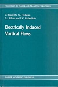 Electrically Induced Vortical Flows (Hardcover)