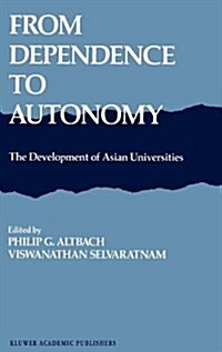 From Dependence to Autonomy: The Development of Asian Universities (Hardcover, 18)