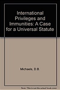 International Privileges and Immunities.: A Case for a Universal Statute. (Hardcover, 1971)