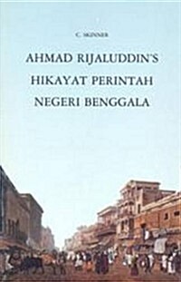 Ahmad Rijaluddins Hikayat Perintah Negeri Benggala (Hardcover)