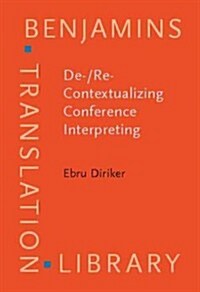 De-/Re-Contextualizing Conference Interpreting (Hardcover)