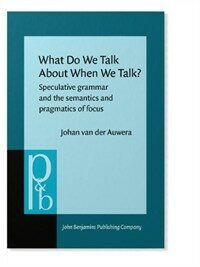 What do we talk about when we talk? : speculative grammar and the semantics and pragmatics of focus