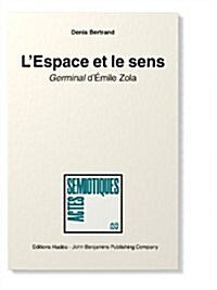 LEspace Et Le Sens. Germinal DEmile Zola. Essai De Semiotique Discursive (Paperback)