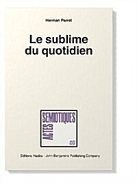 Le Sublime Du Quotidien (Paperback)