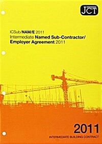 JCT : Intermediate Named Sub-Contractor/Employer Agreement 2011 (Paperback, 2 Rev ed)