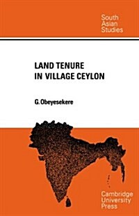 Land Tenure in Village Ceylon : A Sociological and Historical Study (Paperback)
