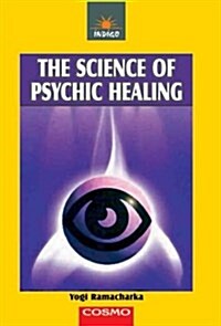 The Science of Psychic Healing (Paperback, New ed)