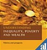 Understanding Inequality, Poverty and Wealth : Policies and Prospects (Hardcover)