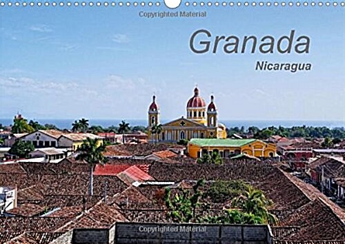Granada, Nicaragua / UK-Version : Impressions of Granada on Lake Nicaragua (Calendar, 2 Rev ed)