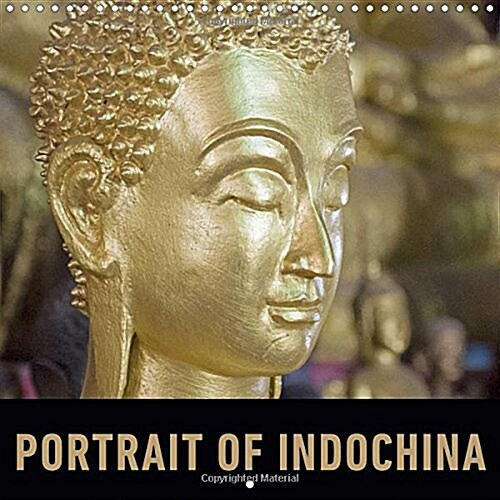 Portrait of Indochina : A Photographic Journey Through Vietnam, Laos and Cambodia. (Calendar)