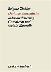 Deviante Jugendliche: Individualisierung, Geschlecht Und Soziale Kontrolle (Hardcover, 1993)